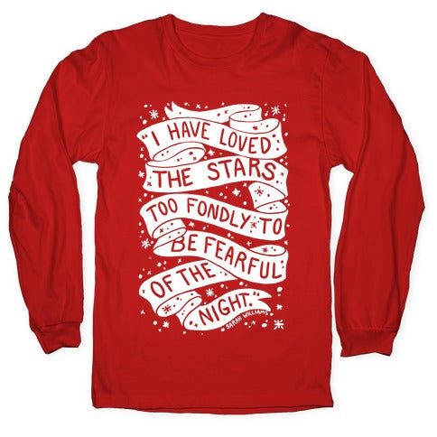 I Have Loved The Stars Too Fondly To Be Fearful Of The Night Longsleeve Tee